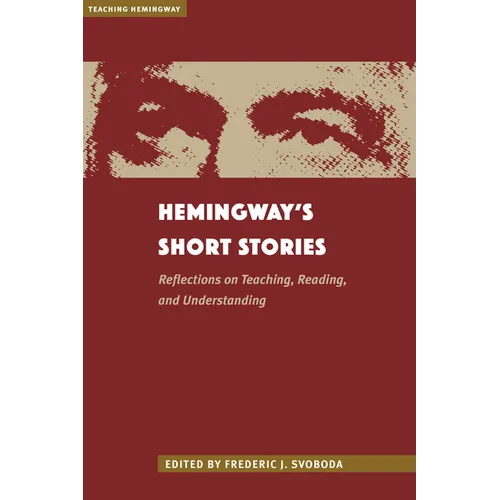 Hemingway's Short Stories: Reflections on Teaching, Reading, and Understanding