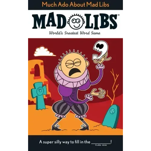 Much ADO about Mad Libs: World's Greatest Word Game about Shakespeare