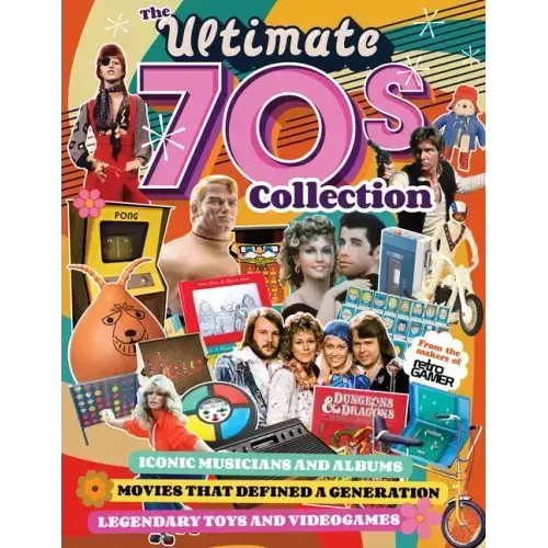 The Ultimate 70s Collection: Iconic Musicians and Albums, Movies That Defined a Generation, Legendary Toys and Videogames