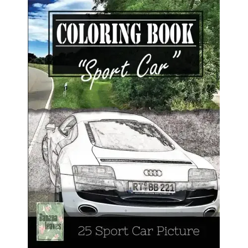 Sportcar Greyscale Photo Adult Coloring Book, Mind Relaxation Stress Relief: Just added color to release your stress and power brain and mind, colorin