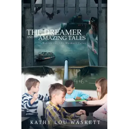 The Dreamer and his Amazing Tales: Fables for The Waskett Tales