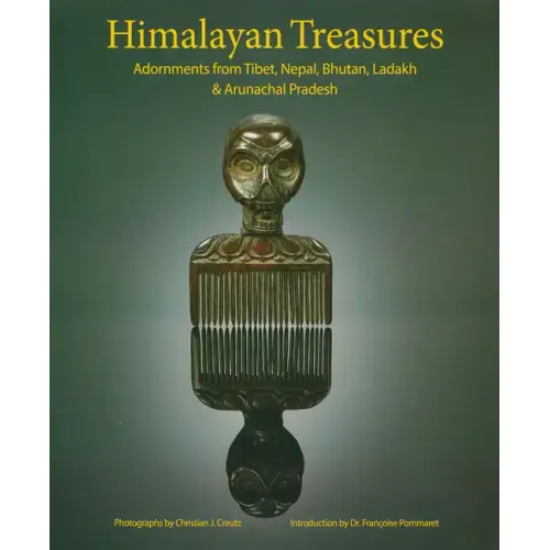 Himalayan Treasures: Adornments from Tibet, Nepal, Bhutan, Ladakh & Arunachal Pradesh