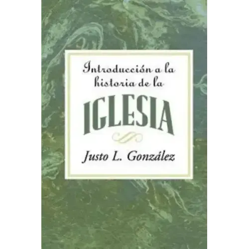 Introduccion a la Historia de la Iglesia = Introduction to the History of the Church = Introduction to the History of the Church