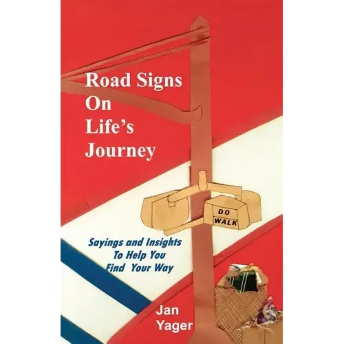 Road Signs on Life's Journey: Sayings and Insights to Help You Find Your way