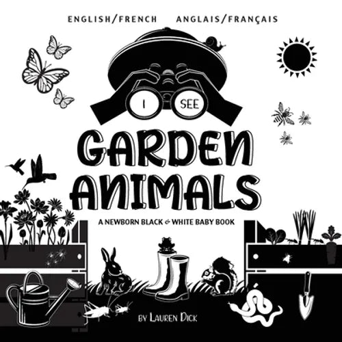 I See Garden Animals: Bilingual (English / French) (Anglais / Français) A Newborn Black & White Baby Book (High-Contrast Design & Patterns) (Hummingbi