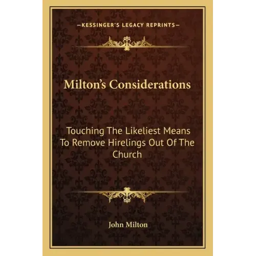 Milton's Considerations: Touching the Likeliest Means to Remove Hirelings Out of the Church