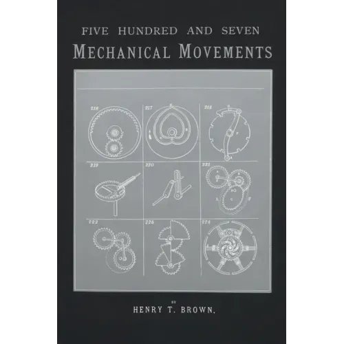 507 Mechanical Movements: Mechanisms and Devices