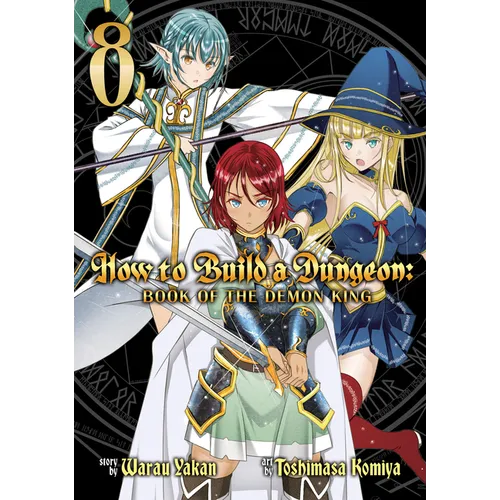 How to Build a Dungeon: Book of the Demon King Vol. 8