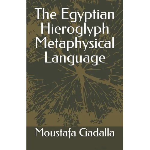The Egyptian Hieroglyph Metaphysical Language