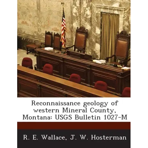Reconnaissance Geology of Western Mineral County, Montana: Usgs Bulletin 1027-M