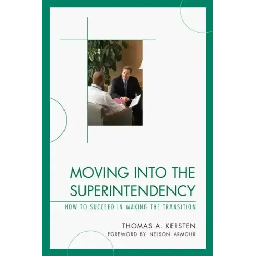 Moving into the Superintendency: How to Succeed in Making the Transition