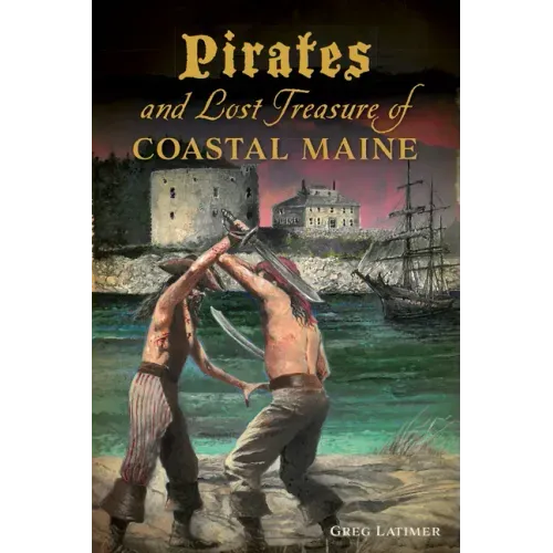 Pirates and Lost Treasure of Coastal Maine