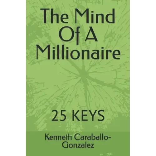 The Mind Of A Millionaire: 25 Keys