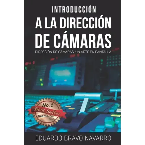 Introducción a la Dirección de Cámaras: Dirección de Cámaras, un Arte en Pantalla
