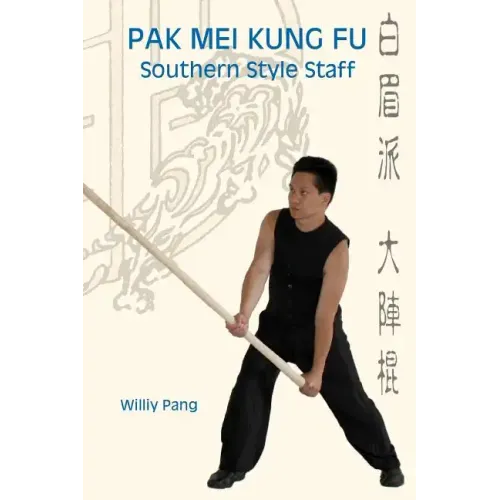 Pak Mei Kung Fu: Southern Style Staff