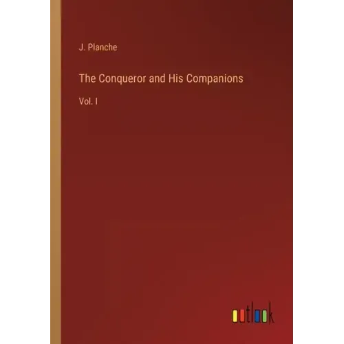 The Conqueror and His Companions: Vol. I