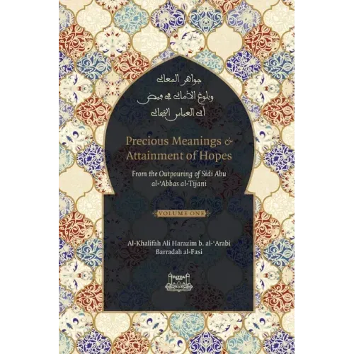 Precious Meanings and Attainment of Hopes: From the Outpourings of Sidi Abu al-Abbas al-Tijani (Jawaahir al-Ma'aani)