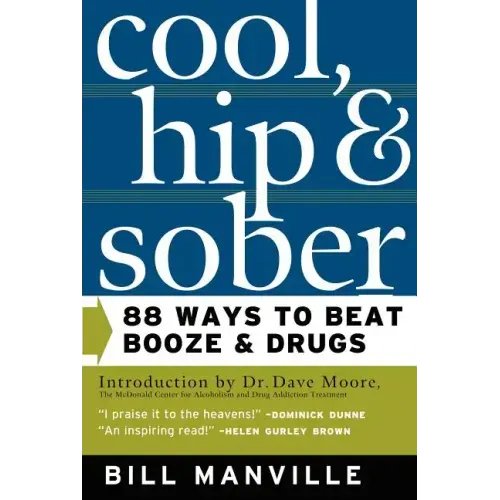 Cool, Hip & Sober: 88 Ways to Beat Booze and Drugs
