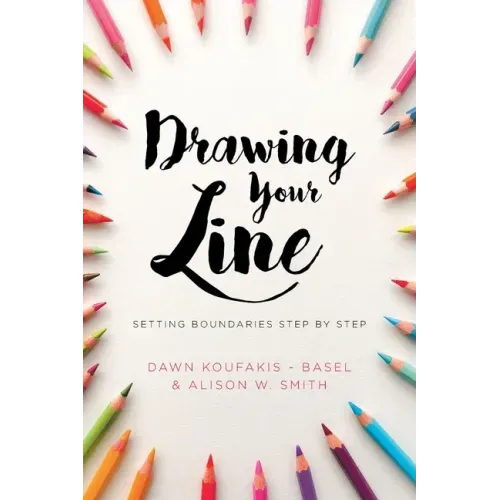 Drawing Your Line: Setting Boundaries Step by Step