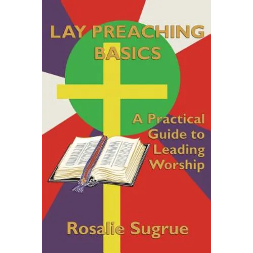 Lay Preaching Basics: A Practical Guide to Leading Worship