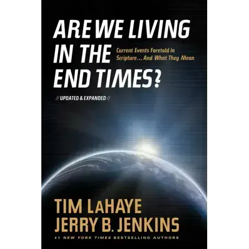 Are We Living in the End Times?: Curretn Events Foretold in Scripture... and What They Mean