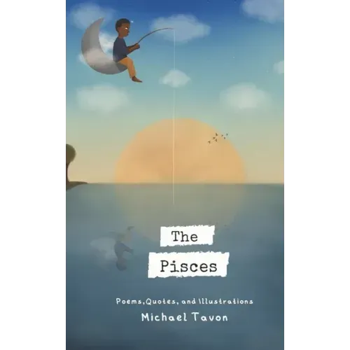 The Pisces: Poems, Quotes, and Illustrations
