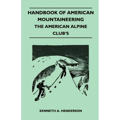 Handbook of American Mountaineering - The American Alpine Club's