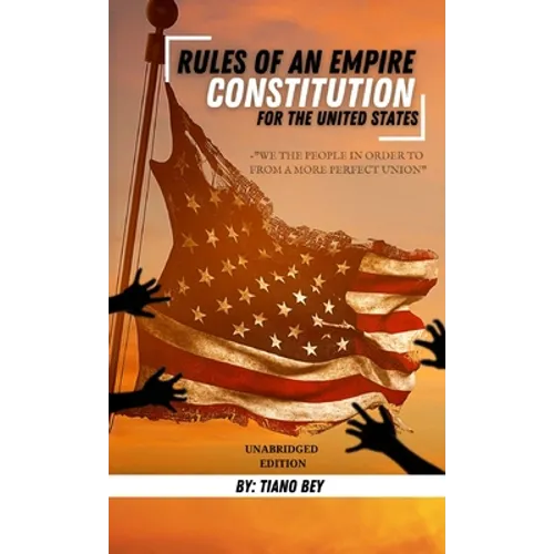 Rules OF Empire Civics Series: The Constitution For The United States