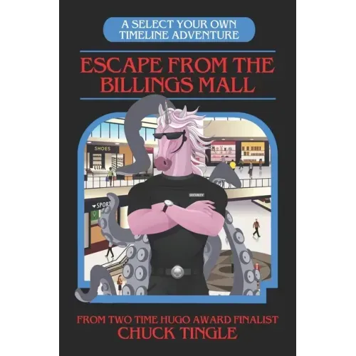 Escape From The Billings Mall: A Select Your Own Timeline Adventure