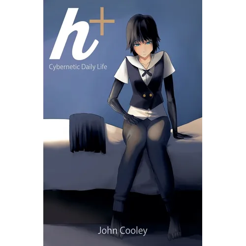 h+: Cybernetic Daily Life