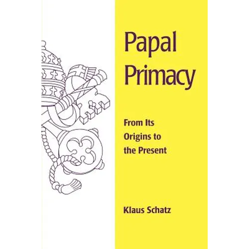 Papal Primacy: From Its Origins to the Present