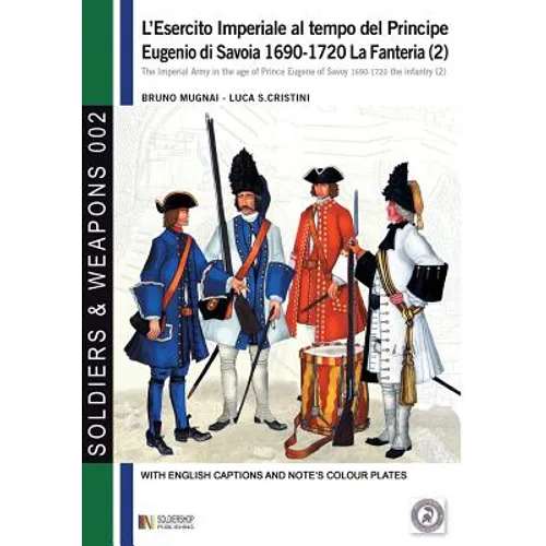 L'esercito imperiale al tempo del Principe Eugenio di Savoia 1690-1720: La fanteria vol. 2