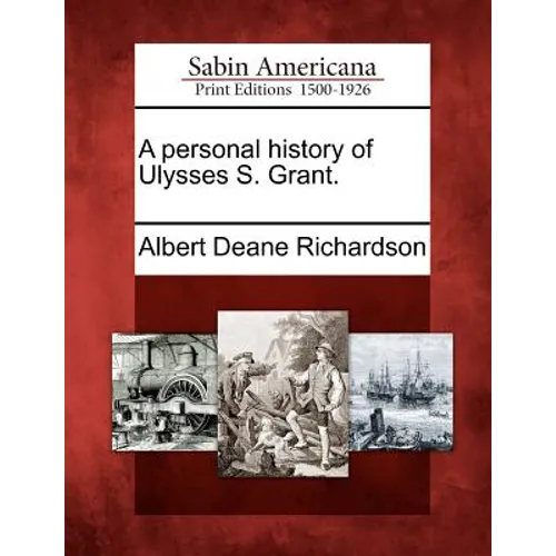 A Personal History of Ulysses S. Grant.