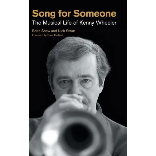 Song for Someone: The Musical Life of Kenny Wheeler