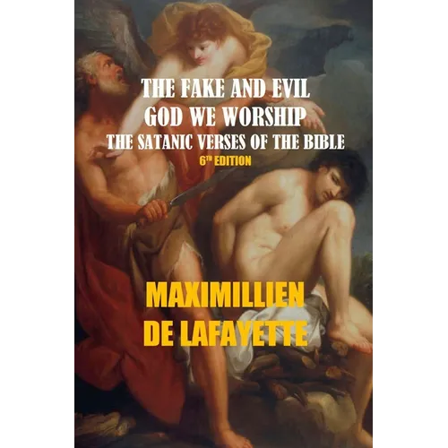 The Fake and Evil God We Worship. the Satanic Verses of the Bible