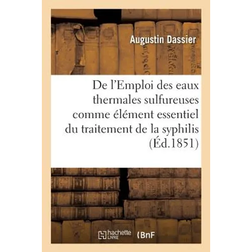 de l'Emploi Des Eaux Thermales Sulfureuses Comme Élément Essentiel Du Traitement de la Syphilis