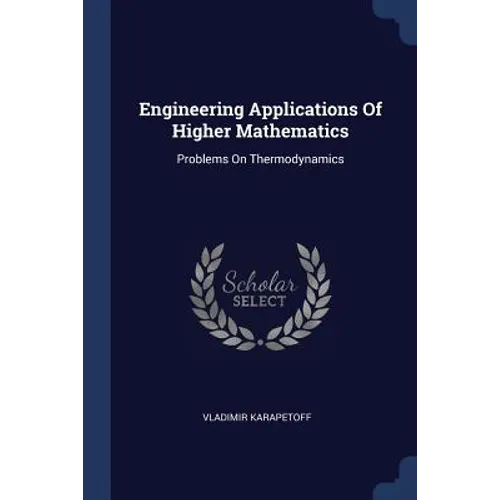 Engineering Applications Of Higher Mathematics: Problems On Thermodynamics