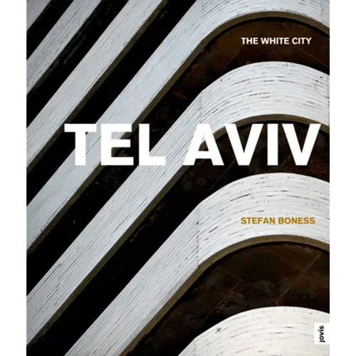 Tel Aviv: The White City: The White City