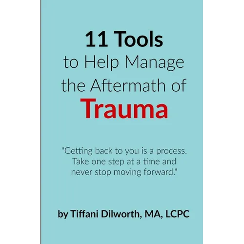 11 Tools to Help Manage the Aftermath of Trauma