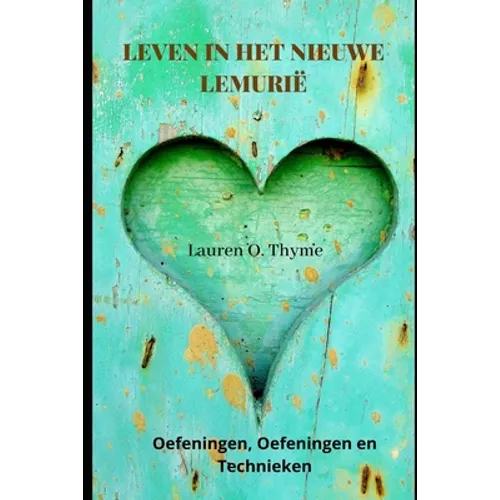 Leven in Het Nieuwe Lemurië: Oefeningen, Oefeningen en Technieken