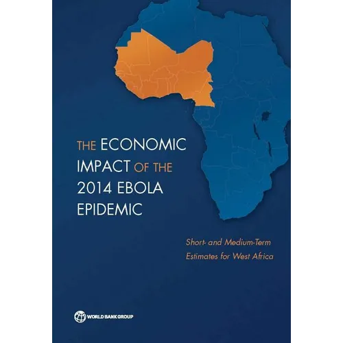 The Economic Impact of the 2014 Ebola Epidemic