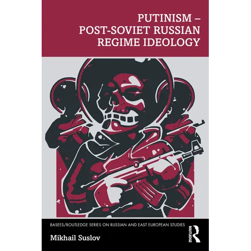 Putinism - Post-Soviet Russian Regime Ideology