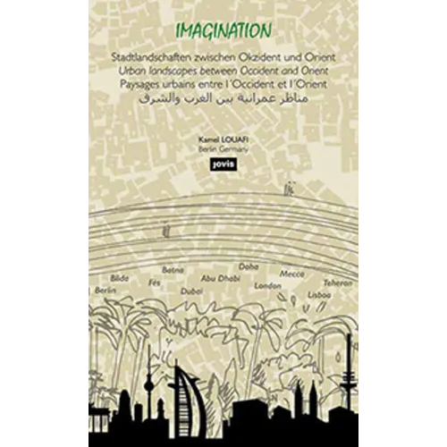 Kamel Louafi: Imagination: Urban Landscapes Between Occident and Orient