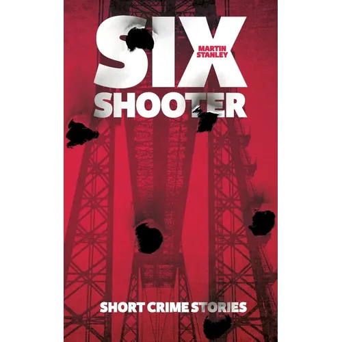 Six Shooter: Short crime stories
