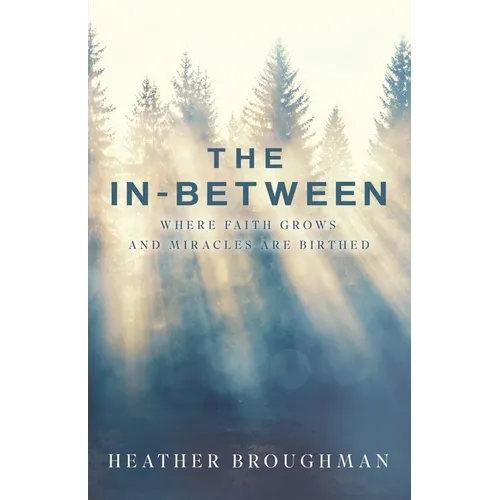 The In-Between: Where Faith Grows and Miracles are Birthed