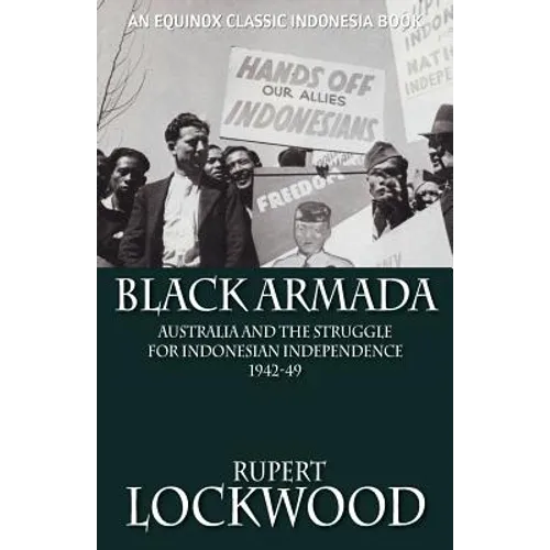 Black Armada: Australia and the Struggle for Indonesian Independence 1942-49