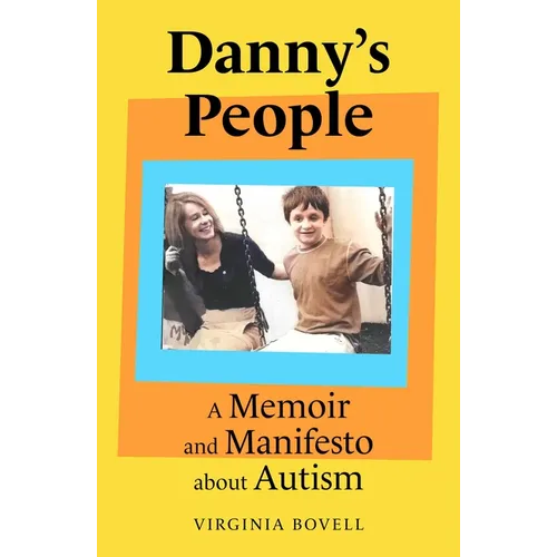 Danny's People: A Memoir and Manifesto about Autism