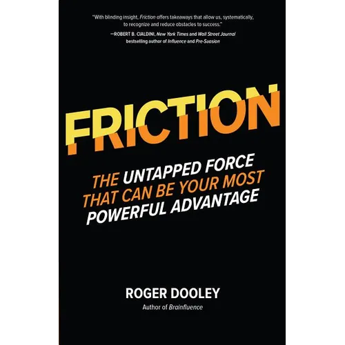 Friction: The Untapped Force That Can Be Your Most Powerful Advantage