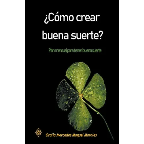 ¿Cómo crear buena suerte?
