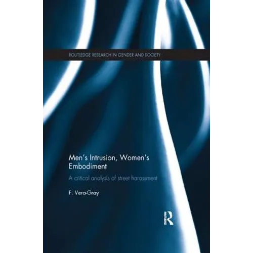 Men's Intrusion, Women's Embodiment: A critical analysis of street harassment